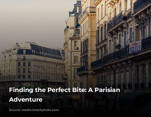 Finding the Perfect Bite: A Parisian Culinary Adventure