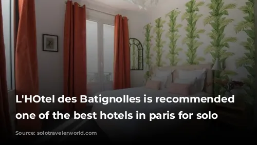 L'HOtel des Batignolles is recommended as one of the best hotels in paris for solo travelers