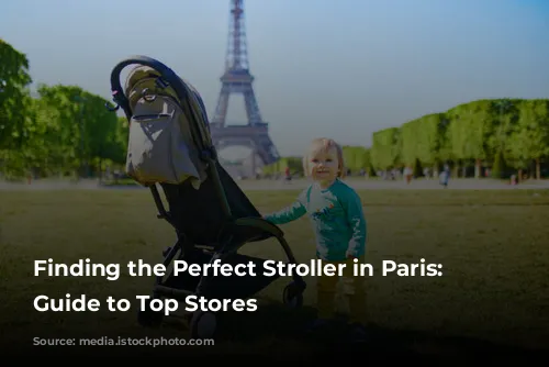 Finding the Perfect Stroller in Paris: Your Guide to Top Stores