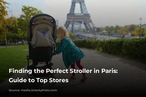 Finding the Perfect Stroller in Paris: Your Guide to Top Stores