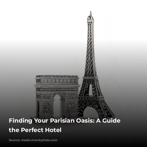 Finding Your Parisian Oasis: A Guide to the Perfect Hotel