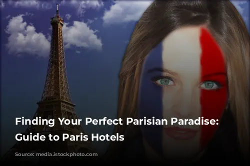 Finding Your Perfect Parisian Paradise: A Guide to Paris Hotels