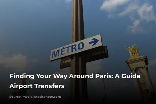 Finding Your Way Around Paris: A Guide to Airport Transfers