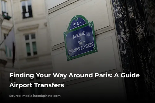 Finding Your Way Around Paris: A Guide to Airport Transfers