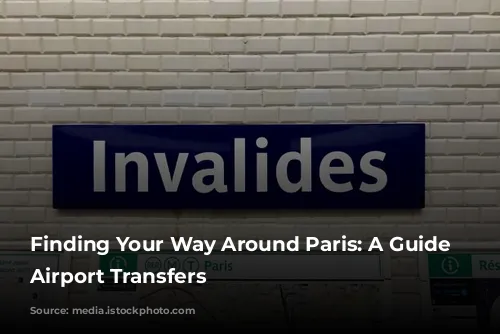 Finding Your Way Around Paris: A Guide to Airport Transfers