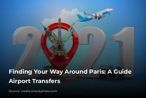 Finding Your Way Around Paris: A Guide to Airport Transfers