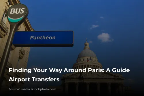 Finding Your Way Around Paris: A Guide to Airport Transfers