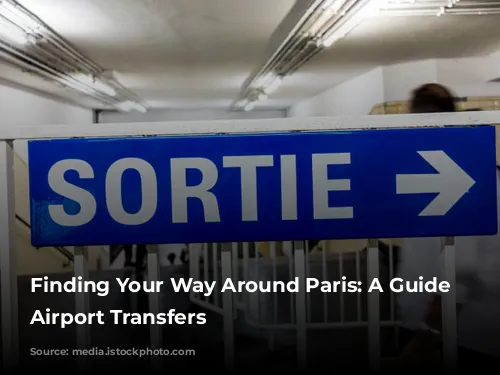 Finding Your Way Around Paris: A Guide to Airport Transfers