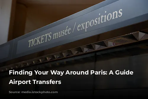 Finding Your Way Around Paris: A Guide to Airport Transfers