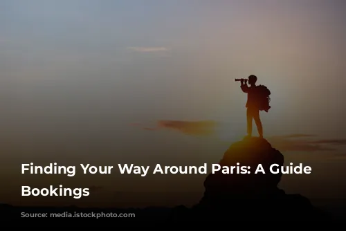 Finding Your Way Around Paris: A Guide to Bookings