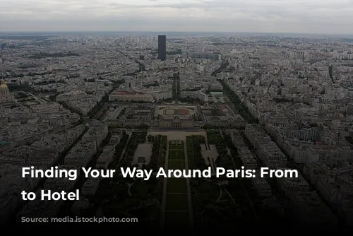 Finding Your Way Around Paris: From Airport to Hotel