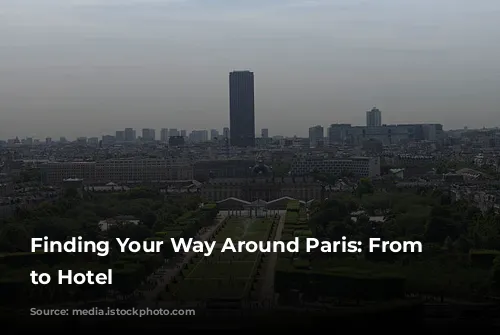 Finding Your Way Around Paris: From Airport to Hotel