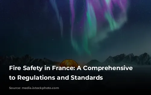 Fire Safety in France: A Comprehensive Guide to Regulations and Standards