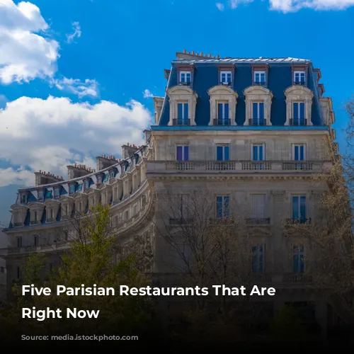 Five Parisian Restaurants That Are Hot Right Now