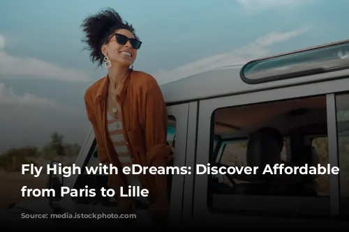 Fly High with eDreams: Discover Affordable Flights from Paris to Lille