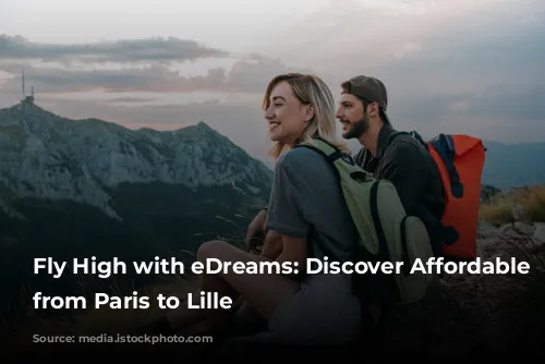 Fly High with eDreams: Discover Affordable Flights from Paris to Lille