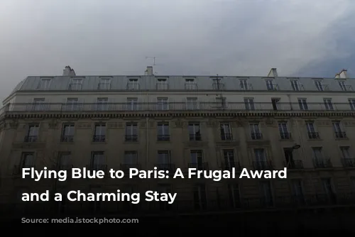 Flying Blue to Paris: A Frugal Award Ticket and a Charming Stay