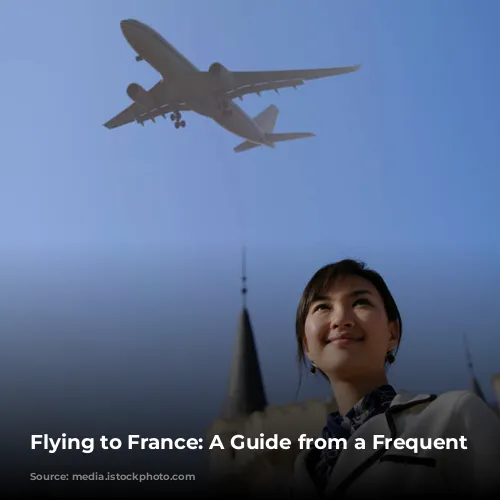 Flying to France: A Guide from a Frequent Flyer