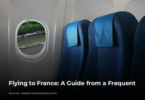 Flying to France: A Guide from a Frequent Flyer