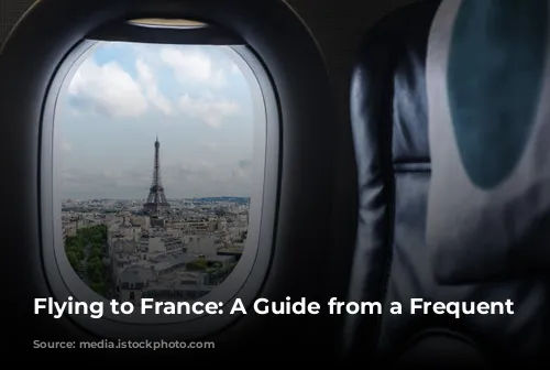 Flying to France: A Guide from a Frequent Flyer