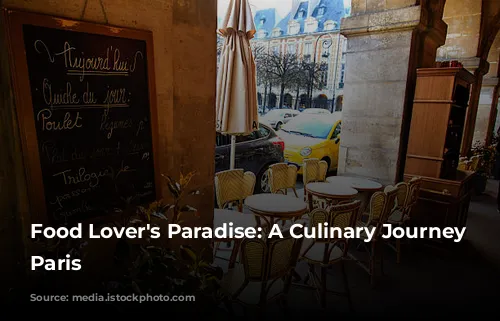 Food Lover's Paradise: A Culinary Journey Through Paris