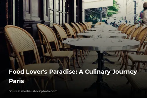 Food Lover's Paradise: A Culinary Journey Through Paris