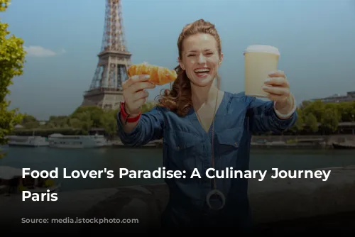 Food Lover's Paradise: A Culinary Journey Through Paris