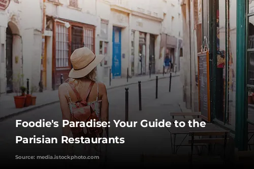 Foodie's Paradise: Your Guide to the Best Parisian Restaurants