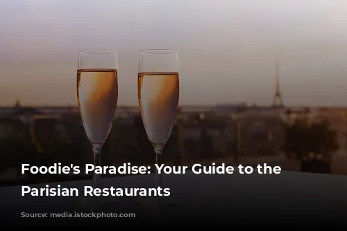 Foodie's Paradise: Your Guide to the Best Parisian Restaurants