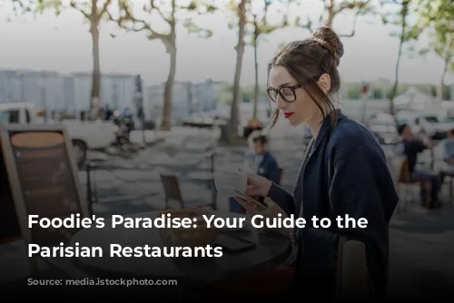 Foodie's Paradise: Your Guide to the Best Parisian Restaurants