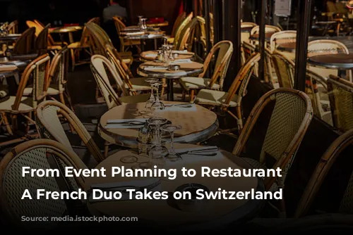 From Event Planning to Restaurant Revitalization:  A French Duo Takes on Switzerland