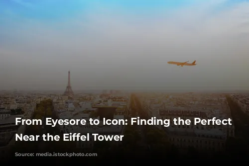 From Eyesore to Icon: Finding the Perfect Hotel Near the Eiffel Tower