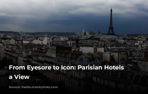 From Eyesore to Icon: Parisian Hotels with a View