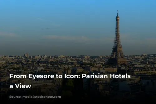 From Eyesore to Icon: Parisian Hotels with a View