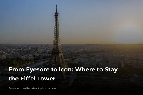 From Eyesore to Icon: Where to Stay Near the Eiffel Tower