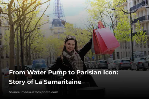 From Water Pump to Parisian Icon: The Story of La Samaritaine