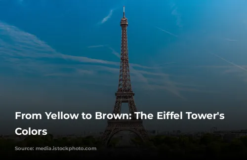 From Yellow to Brown: The Eiffel Tower's Changing Colors