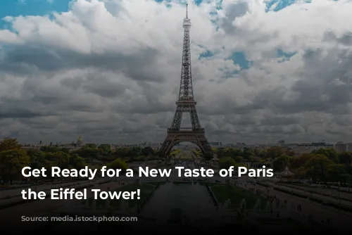 Get Ready for a New Taste of Paris at the Eiffel Tower!