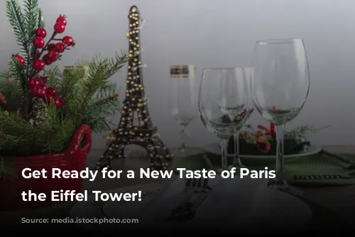 Get Ready for a New Taste of Paris at the Eiffel Tower!