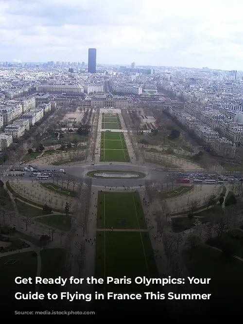 Get Ready for the Paris Olympics: Your Ultimate Guide to Flying in France This Summer