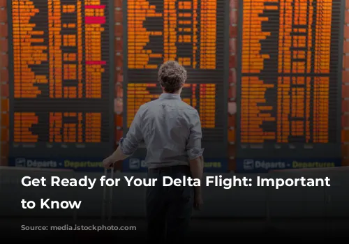 Get Ready for Your Delta Flight: Important Information to Know