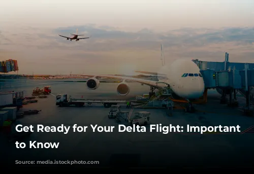 Get Ready for Your Delta Flight: Important Information to Know