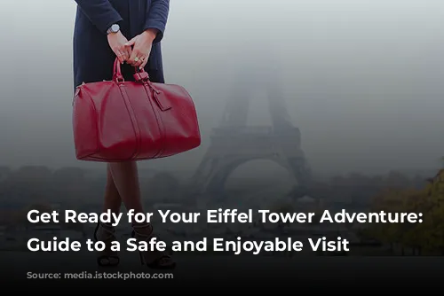 Get Ready for Your Eiffel Tower Adventure: A Guide to a Safe and Enjoyable Visit