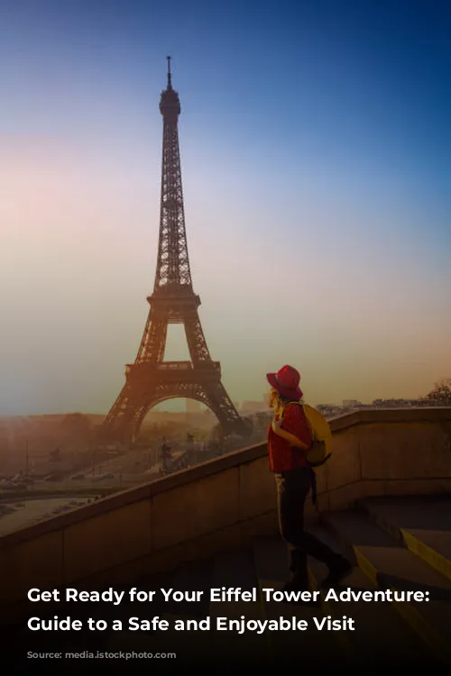 Get Ready for Your Eiffel Tower Adventure: A Guide to a Safe and Enjoyable Visit