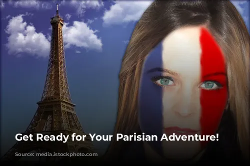 Get Ready for Your Parisian Adventure!