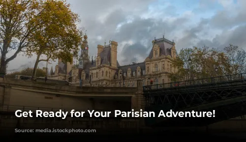 Get Ready for Your Parisian Adventure!