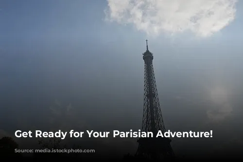 Get Ready for Your Parisian Adventure!