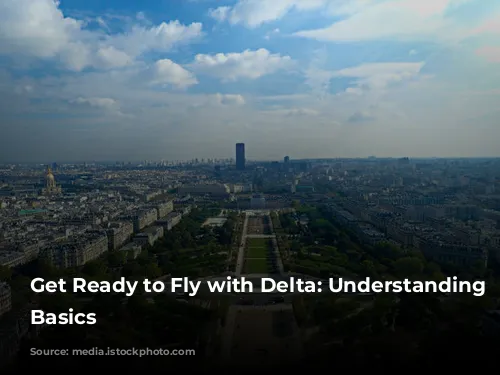 Get Ready to Fly with Delta: Understanding the Basics