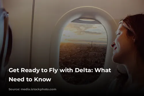 Get Ready to Fly with Delta: What You Need to Know