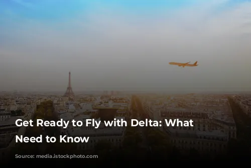 Get Ready to Fly with Delta: What You Need to Know